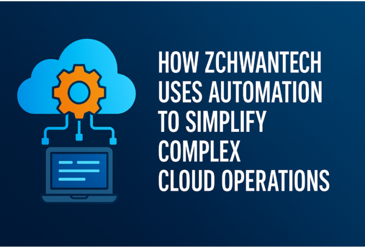 How Zchwantech Uses Automation to Simplify Complex Cloud Operations