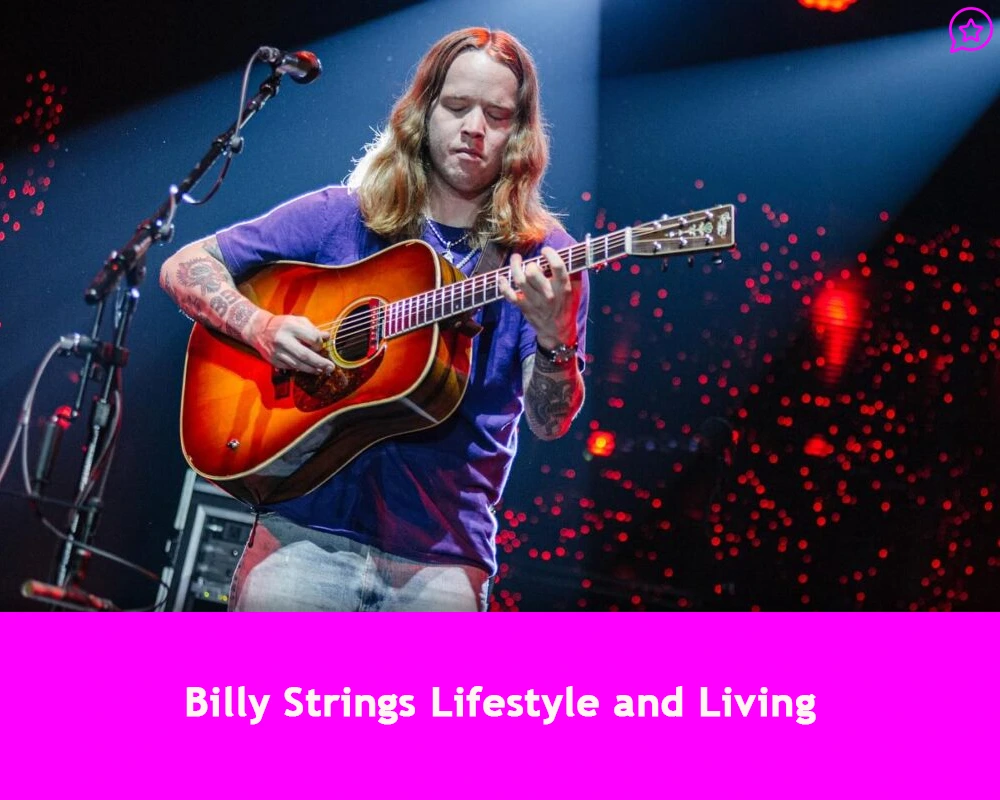 Billy Strings Lifestyle and Living