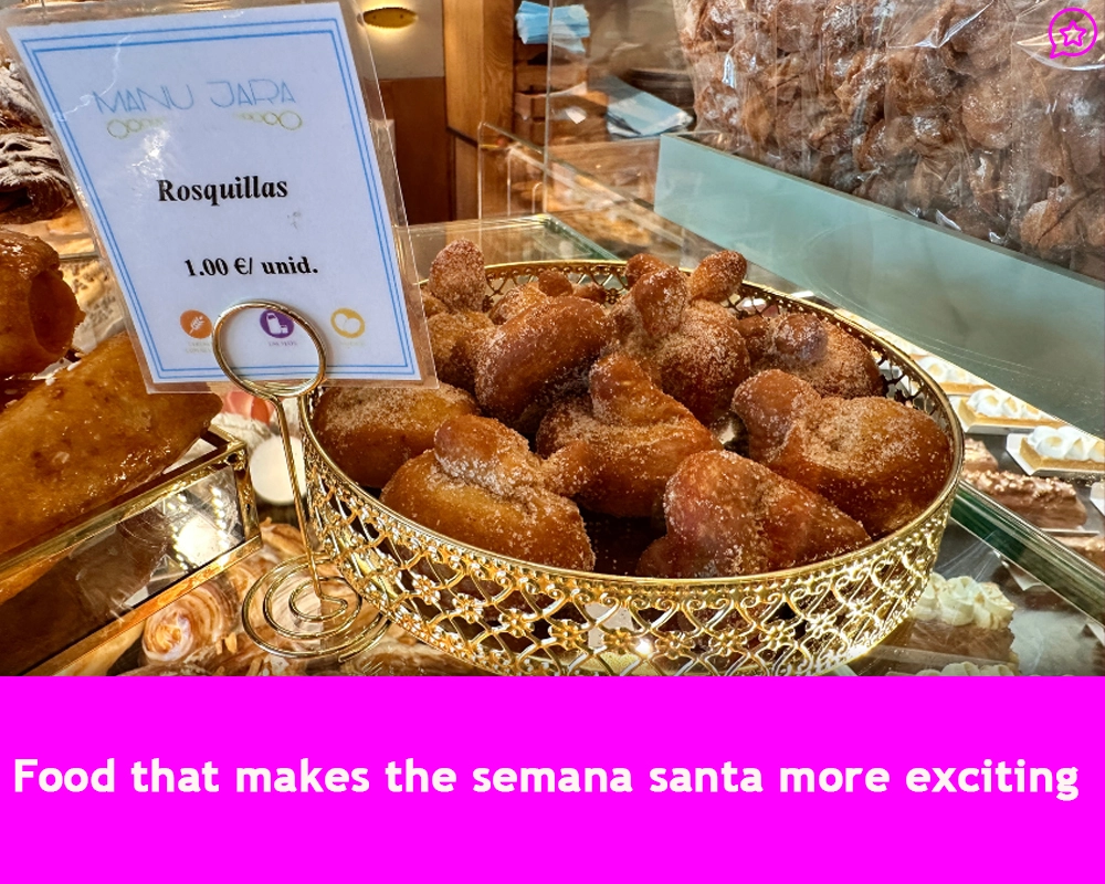 Food that makes the semana santa more exciting