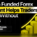 How a Funded Forex Account Helps Traders Scale Without Stress