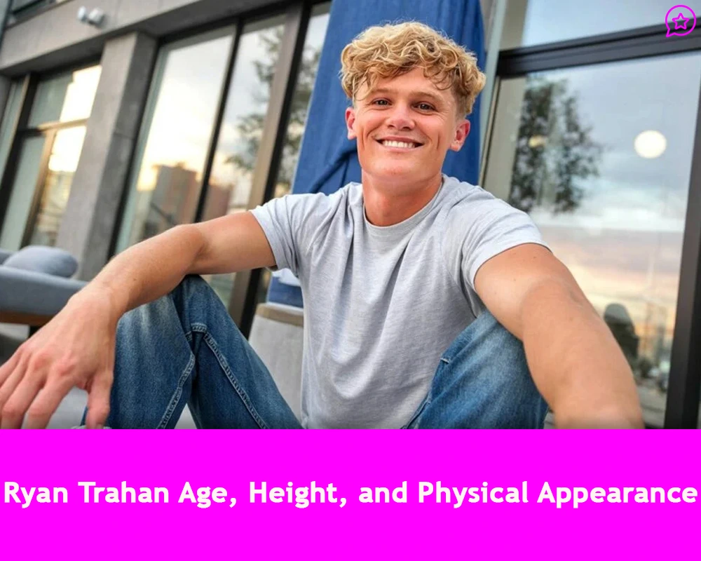 Ryan Trahan Age, Height, and Physical Appearance