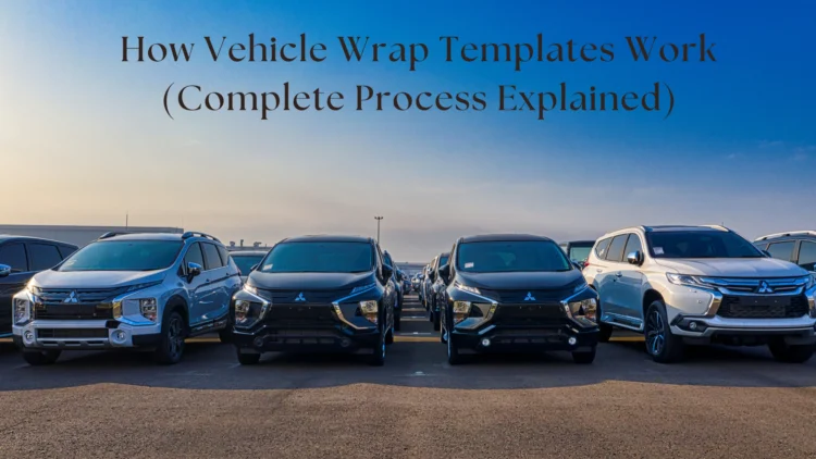 How Vehicle Wrap Templates Work (Complete Process Explained)