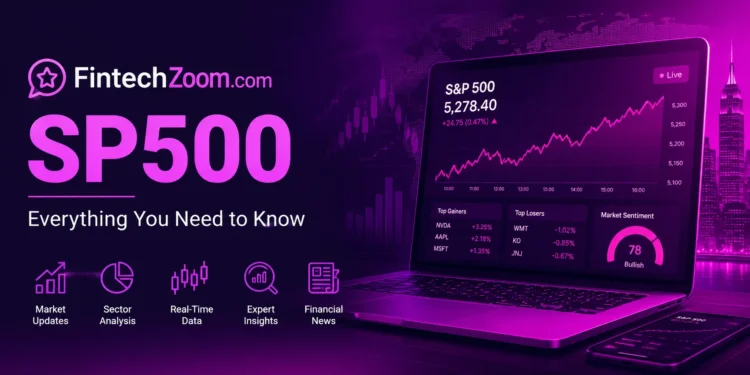 FintechZoom.com SP500: Everything You Need to Know