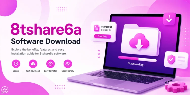 8tshare6a Software Download: Benefits, Features, and Installation