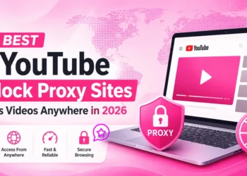Best YouTube Unblock Proxy Sites to Access Videos Anywhere in 2026