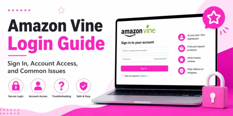Amazon Vine Login Guide: Sign In, Account Access, and Common Issues